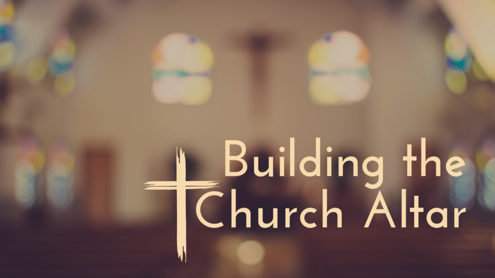 Building the Church Altar